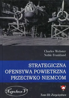 Strategiczna ofensywa powietrzna przeciwko Niemcom Tom 3 Zwycięstwo - Outlet - Noble Frankland, Charles Webster