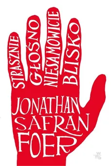 Strasznie blisko, niesamowicie głośno - Jonathan Safran Foer