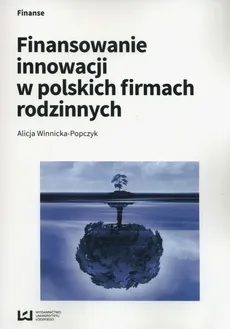 Finansowanie innowacji w polskich firmach rodzinnych - Outlet - Alicja Winnicka-Popczyk