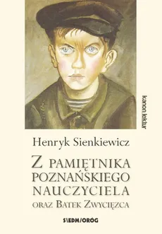 Z pamiętnika poznańskiego nauczyciela oraz Bartek Zwycięzca - Outlet - Henryk Sienkiewicz