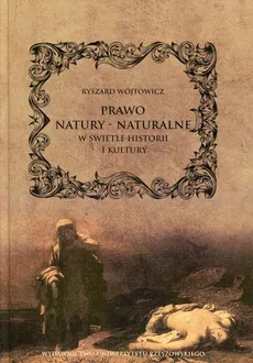 Prawo natury - naturalne w świetle historii i kultury - Ryszard Wójtowicz