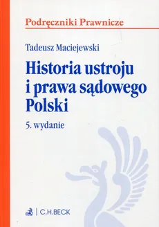 Historia ustroju i prawa sądowego Polski - Tadeusz Maciejewski