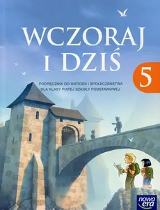 Wczoraj i dziś 5 Podręcznik do historii i społeczeństwa - Grzegorz Wojciechowski