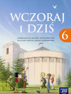Wczoraj i dziś 6 Podręcznik do historii i społeczeństwa - Grzegorz Wojciechowski