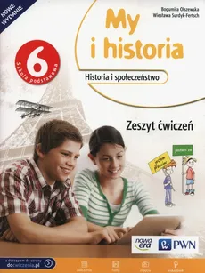 My i historia 6 Zeszyt ćwiczeń - Bogumiła Olszewska, Wiesława Surdyk-Fertsch