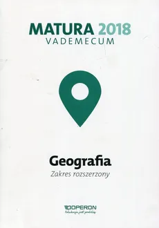 Matura 2018 Geografia Vademecum Zakres rozszerzony - Janusz Stasiak, Zbigniew Zaniewicz