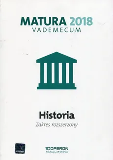 Matura 2018  Historia Vademecum Zakres rozszerzony - Renata Antosik, Edyta Pustuła, Cezary Tulin