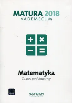 Matura 2018 Matematyka Vademecum Zakres podstawowy - Outlet - Kinga Gałązka