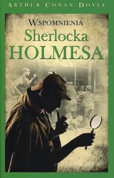 Wspomnienia Sherlocka Holmesa - Doyle Arthur Conan