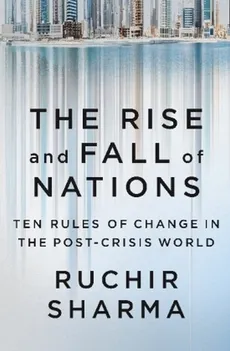 The Rise and Fall of Nations - Ruchir Sharma