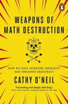 Weapons of Math Destruction - Cathy Oneil