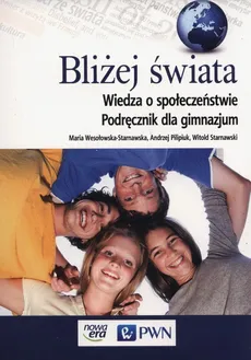 Bliżej świata Wiedza o społeczeństwie Podręcznik - Andrzej Pilipiuk, Witold Starnawski, Maria Wesołowska-Starnawska