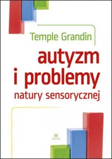 Autyzm i problemy natury sensorycznej - Temple Grandin
