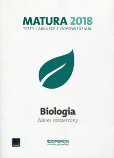 Matura 2018 Biologia Testy i arkusze z odpowiedziami Zakres rozszerzony - Kamil Kulpiński, Anna Michalik, Anna Tyc