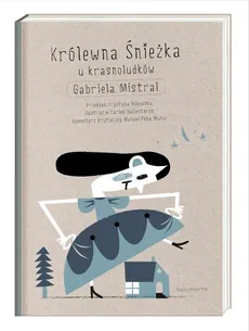 Królewna Śnieżka u krasnoludków - Gabriela Mistral