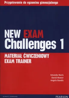 New Exam Challenges 1 Materiał ćwiczeniowy Exam Trainer - Angela Bandis, Amanda Maris, David Mower