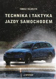 Technika i taktyka jazdy samochodem - Outlet - Tomasz Talarczyk