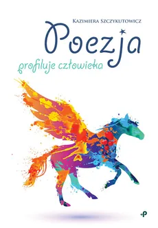 Poezja profiluje człowieka - Outlet - Kazimiera Szczykutowicz