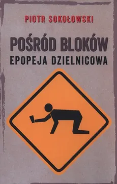 Pośród bloków - Piotr Sokołowski