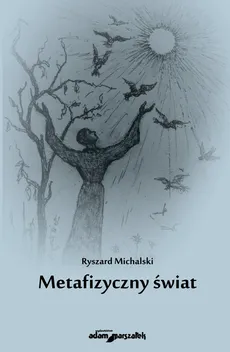 Metafizyczny świat - Ryszard Michalski