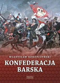 Konfederacja barska tom 1 - Władysław Konopczyński