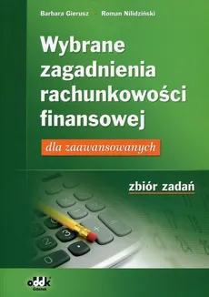 Wybrane zagadnienia rachunkowości finansowej Zbiór zadań - Outlet - Barbara Gierusz, Roman Nilidziński