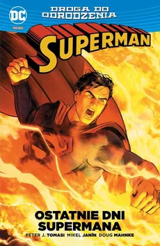 Superman Ostatnie dni Supermana / Droga do odrodzenia - Mikel Janín, Doug Mahnke, Tomasi Peter J.