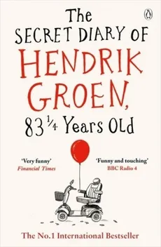 The Secret Diary of Hendrik Groen 83 1/4 Years Old - Hendrik Groen