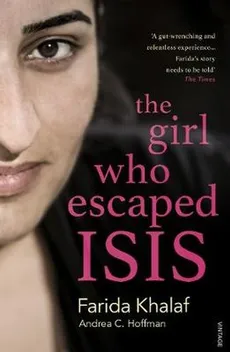 The Girl Who Escaped ISIS - Andrea Hoffmann, Farida Khalaf
