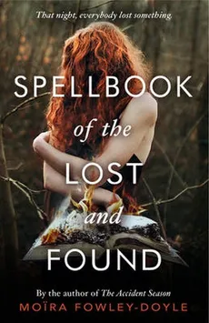 Spellbook of the Lost and Found - Moira Fowley-Doyle