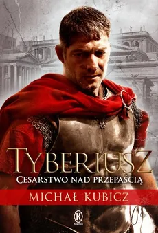 Tyberiusz Cesarstwo nad przepaścią - Outlet - Michał Kubicz