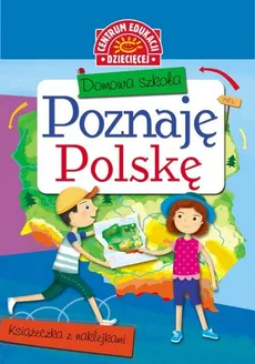 Domowa szkoła Poznaję Polskę Książeczka z naklejkami - Anna Uhlik
