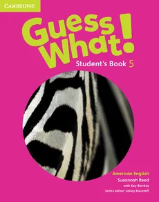 Guess What! American English Level 5 Student's Book - Kay Bentley, Susannah Reed