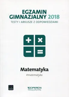Egzamin gimnazjalny 2018 Matematyka Testy i arkusze z odpowiedziami - Sylwia Klocek, Ewa Olejarczyk