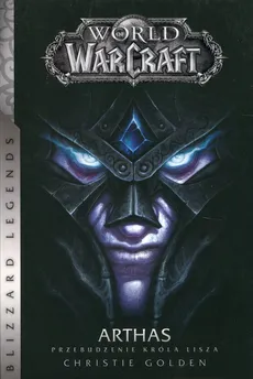 World of WarCraft Arthas Przebudzenie króla Lisza - Christie Golden