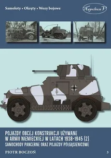 Pojazdy obcej konstrukcji używane w armii niemieckiej w latach 1938-1945 (2) Samochody pancerne - Piotr Boczoń