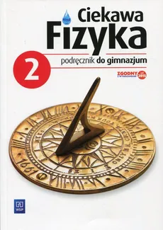 Ciekawa fizyka 2 Podręcznik - Jadwiga Poznańska, Maria Rowińska, Elżbieta Zając