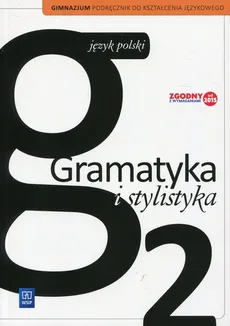 Gramatyka i stylistyka 2 Podręcznik do kształcenia językowego - Zofia Czarniecka-Rodzik