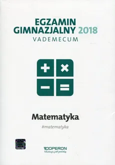 Egzamin gimnazjalny 2018 Matematyka Vademecum - Kinga Gałązka