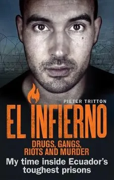 El Infierno Drugs Gangs Riots and Murder - Pieter Tritton
