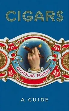 Cigars A Guide - Nicholas Foulkes
