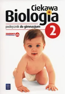 Ciekawa biologia 2 Podręcznik - Ewa Kłos, Wawrzyniec Kofta, Mariola Kukier-Wyrwicka, Hanna Werblan-Jakubiec
