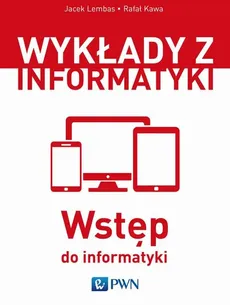 Wstęp do informatyki - Rafał Kawa, Jacek Lembas