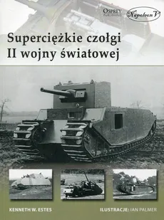 Superciężkie czołgi II wojny światowej - Estes Kenneth W.