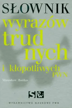 Słownik wyrazów trudnych i kłopotliwych - Outlet - Mirosław Bańko