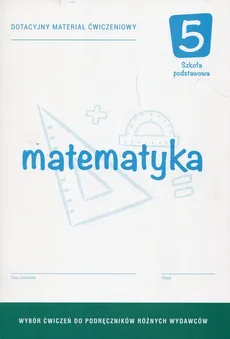 Matematyka 5 Dotacyjny materiał ćwiczeniowy - Bożena Kiljańska, Adam Konstantynowicz, Anna Konstantynowicz