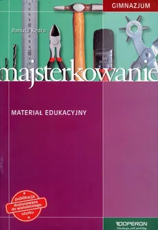 Majsterkowanie Materiał edukacyjny - Danuta Kędra