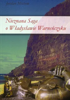 Nieznana saga o Władysławie Warneńczyku - Jordan Michow