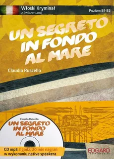 Włoski Kryminał z ćwiczeniami Un segreto in fondo al mare - Claudia Ruscello