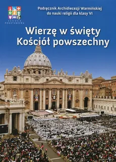 Wierzę w święty Kościół powszechny Religia 6 Podręcznik - Outlet - Mariusz Czyżewski, Dorota Kornacka, Michał Polny